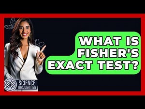 What Is Fisher's Exact Test? - Science Through Time