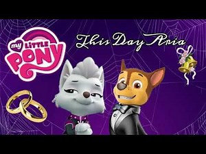 Paw patrol - This Day Aria (My little Pony)