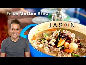 J A S O N’s Irish Mutton Stew | Gourmet Cooking Made Easy