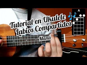 Labios Compartidos Maná tutorial en Ukulele 🎶
