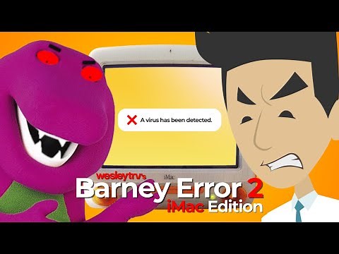 Barney Error 2: iMac Edition | WesleyTRV