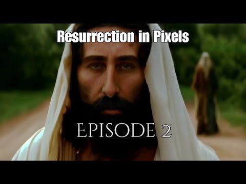 Episode 2 Resurrection in Pixels - Animation series and documentary of the real Jesus Christ