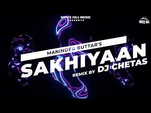 DJ Chetas- Sakhiyaan (Remix) | Maninder Buttar | Party Remix |