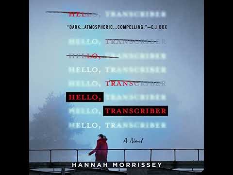 Hello, Transcriber: A Novel by Hannah Morrissey | Full Audiobook