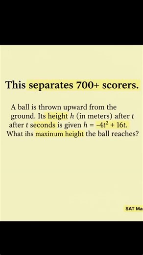 SAT Math Practice | Quadratic Word Problem If you’re preparing for the SAT Math exam in the USA, this is exactly the type of maximum-height quadratic question you must master. This problem separates average scores from top scores. ➡️ Solve it before checking the story ➡️ Follow @satmaths for daily SAT Math practice ➡️ Save this post for revision Consistency beats cramming. Always. #satmath #sat2026 #collegeboard #satprep #mathproblems | SAT Maths | Facebook