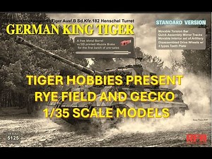 TIGER HOBBIES PRESENT RYE FIELD AND GECKO MODELS IN 1/35 SCALE