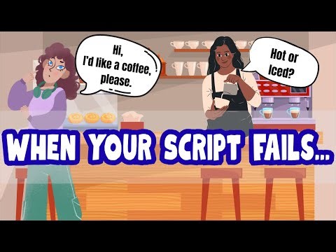 Scripting and What to Do When Things Don’t Go According to Your Script