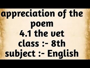 English appreciation of the poem | 4.1 the vet | poetry appreciation |class 8
