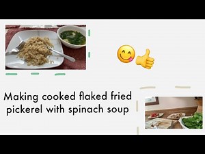 Cooking flaked fried pickerel with spinach soup