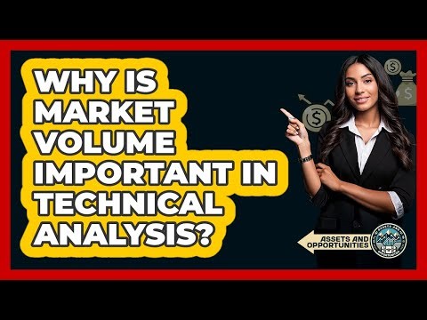 Why Is Market Volume Important In Technical Analysis? - AssetsandOpportunity.org