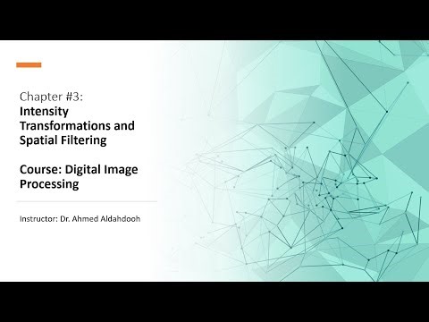 09 Intensity Transformations and Spatial Filtering - Part 4