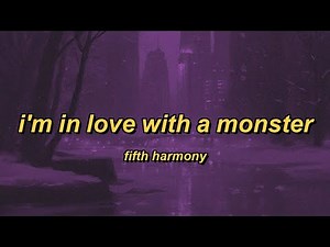 Fifth Harmony - I'm In Love With a Monster (lyrics)