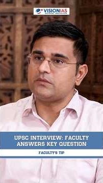 UPSC Interview: Faculty Answers Key Question