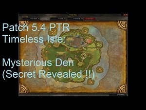 Timeless Isle: Mysterious Den (Secret Revealed) - WoW Patch 5.4 PTR !!