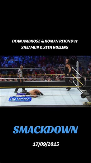 DEAN AMBROSE & ROMAN REIGNS vs SHEAMUS & SETH ROLLINS SMACKDOWN 17/09/2015