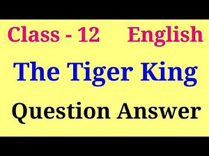 The tiger king question Answer class 12 | vistas chapter 2 question answer |