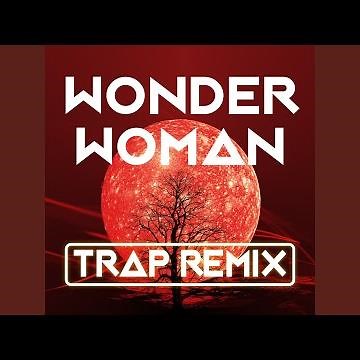 Wonder Woman (Trap Remix)