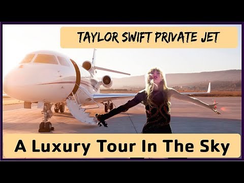 Taylor Swift's Private Jet - A Luxury in the sky