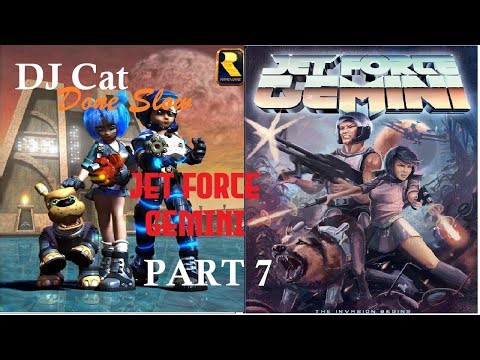 DJ Cat Done Slow - Jet Force Gemini - PART 7