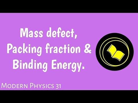 Mass defect ll Packing fraction ll Binding Energy.