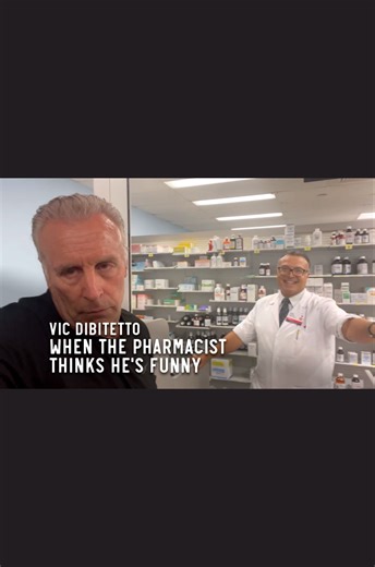 When the pharmacist thinks he's funny | Vic DiBitetto