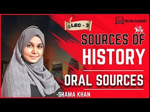 Oral Sources | Sources Of History [ Lec 3 ] | Class 9th History | Shama Khan