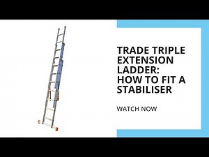 Trade Triple Extension Ladder: How To Fit A Stabiliser