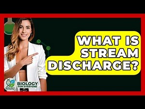 What Is Stream Discharge? - Biology For Everyone