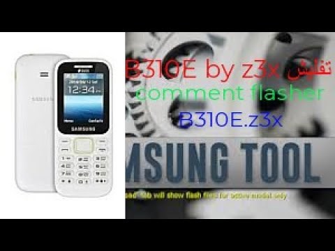 How to Flash Samsung B310E With Z3x./تعريب وتفليش SM-B310E بواسطة Z3X PRO.