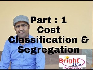 Cost Classification And Segregation|| Cost & Management Account|| Cost Estimation|| Pant Sir