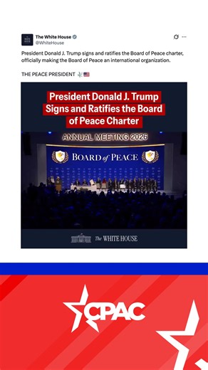 The White House on X: President Donald J. Trump signs and ratifies the Board of Peace charter, officially making the Board of Peace an international organization. THE PEACE PRESIDENT 🕊️🇺🇸 | CPAC