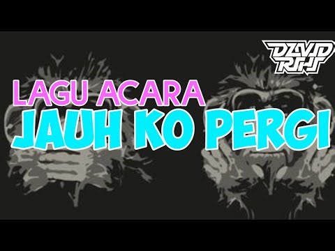 LAGU ACARA VIRAL💃JAUH KO PERGI - REMIX TERBARU _-DAVID RIHI RMX-_