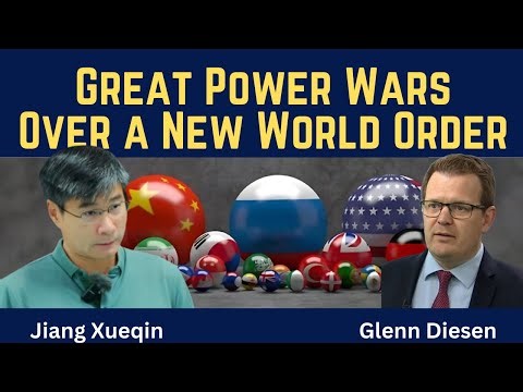 Jiang Xueqin: Great Power Wars Over a New World Order