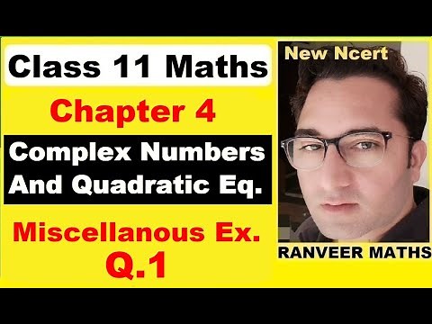 Class 11 Maths Ch 4 Miscell.Ex.Q.1 | Complex Numbers and Quadratic Equations | Ncert | Ranveer Maths