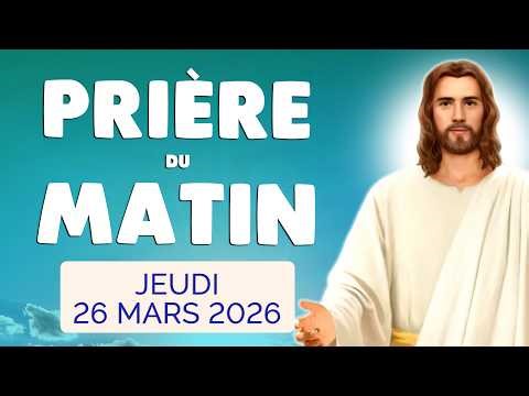 🙏 PRIERE du MATIN Jeudi 26 Mars 2026 avec Évangile du Jour et Psaume