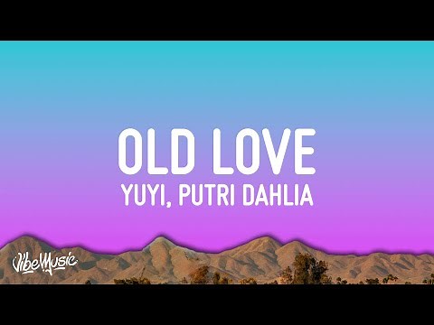 Yuji & Putri Dahlia - Old Love (Lyrics)