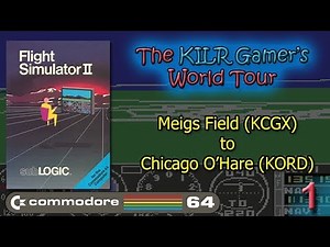(C64) Flight Simulator II: Meigs Field (KCGX) to Chicago O'Hare (KORD) || KILR Gamer's World Tour