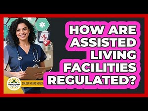 How Are Assisted Living Facilities Regulated?