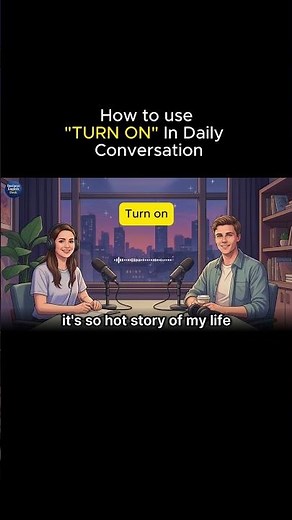 How To Use "TURN ON" In Everyday Conversation | English Podcast