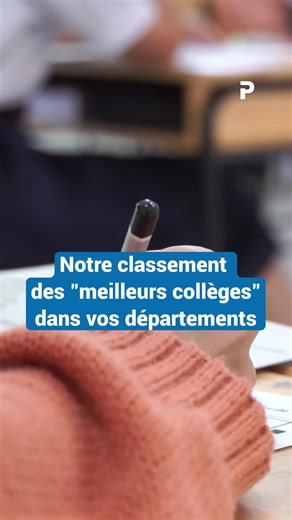 Quels sont les collèges les mieux notés dans nos départements ?
