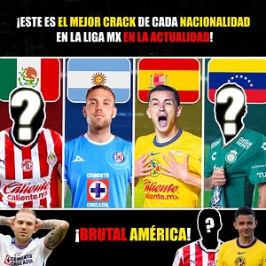 ¡Este es el Mejor Crack de cada NACIONALIDAD en la Liga MX en la actualidad! ¡Brutal América!🌎🔥 #chivas #america #mexico #ligamx | La Gambeta México