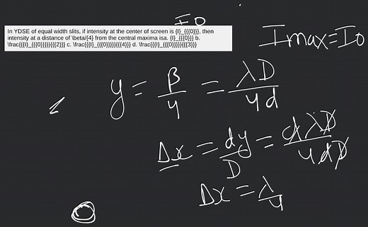 In YDSE of equal width slits, if intensity at the center of scr... | Filo