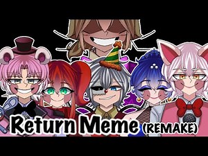 Return Meme (REMAKE) || (HUMAN) FNAF/SL || Glitchtrap & Sister Location || ⚠️FLASHING LIGHTS⚠️