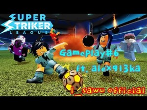 Gameplay #6 Super Striker league | SSL Gameplay#6 ft. alex913ka | Roblox
