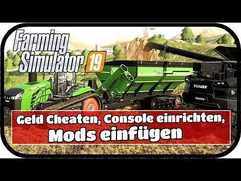 LS19 Geld cheaten, Mods einfügen, Console öffnen und die ersten Mods für Farming Simulator 19