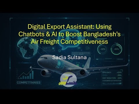 Digital Export Assistant: Using Chatbots & AI to Boost Air Freight Competitiveness: Sadia Sultana