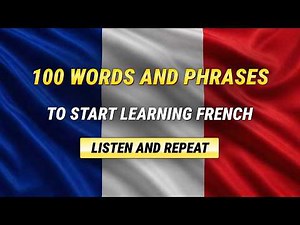 100 words and phrases to start learning French - Listen and repeat! - French for beginners