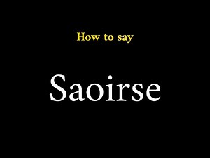 How to Pronounce Saoirse (Irish Name)