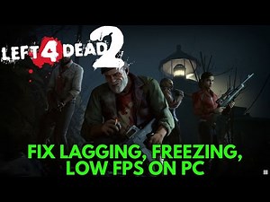 How To Fix Left 4 Dead 2 Lagging, Freezing, Stuttering or Low FPS Drop Issue On PC