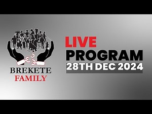 BREKETE FAMILY LIVE PROGRAM 28TH DECEMBER 2024